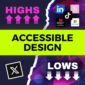 Accessible Design. Highs. Logos: LinkedIn, Victoria Secret, PlayStation, TikTok, Microsoft. Lows. X (formerly Twitter) logo.